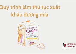 Thủ Tục Xuất Khẩu Đường Mía