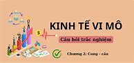 Trắc Nghiệm Kinh Tế Vi Mô Cung Cầu